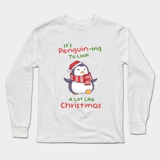 Its Penguining To Look A Lot Like Christmas Long Sleeve T-Shirt